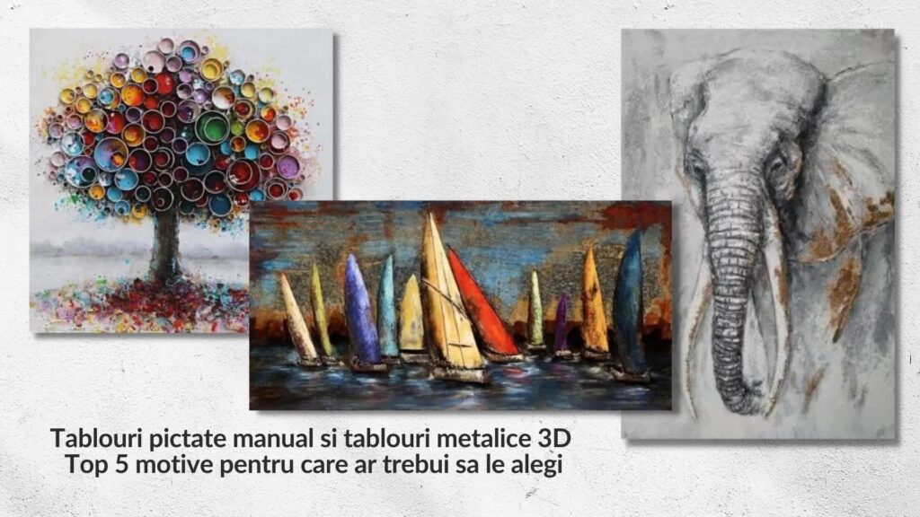 Tablouri pictate manual si tablouri metalice 3D